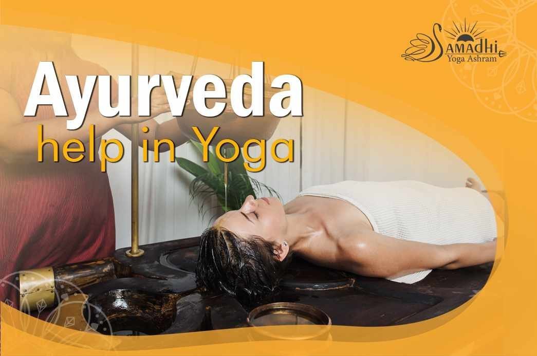 Ayurveda helps in Yoga Ayurveda helps in Yoga