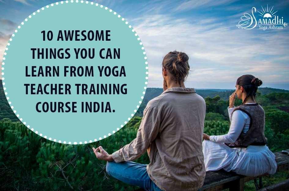 10 Awesome Things You Can Learn From Yoga Teacher Training Course India