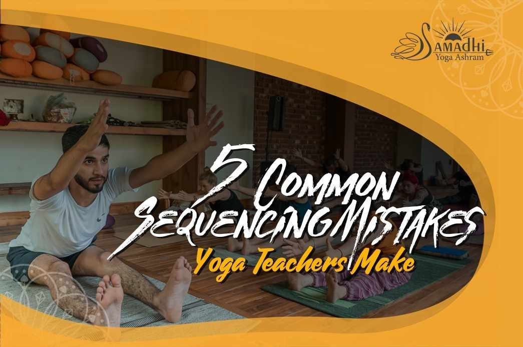 5 Common Sequencing Mistakes Yoga Teachers Make
